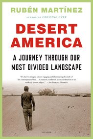 Desert America (A Journey Through Our Most Divided Landscape) by Rubén Martínez, 9781250024145