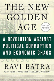 The New Golden Age (A Revolution against Political Corruption and Economic Chaos) by Ravi Batra, 9780230613959