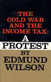 The Cold War and The Income Tax (A Protest) by Edmund Wilson, 9780374526689