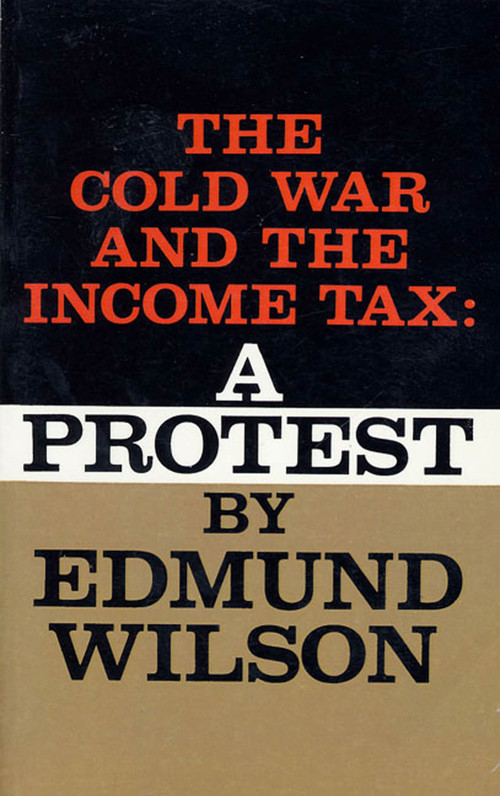 The Cold War and The Income Tax (A Protest) by Edmund Wilson, 9780374526689