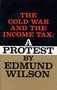 The Cold War and The Income Tax (A Protest) by Edmund Wilson, 9780374526689