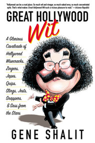Great Hollywood Wit (A Glorious Cavalcade of Hollywood Wisecracks, Zingers, Japes, Quips, Slings, Jests, Snappers, & Sass from the Stars) by Gene Shalit, 9780312282738