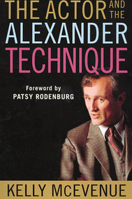 The Actor and the Alexander Technique by Kelly McEvenue, Patsy Rodenburg, 9780312295158
