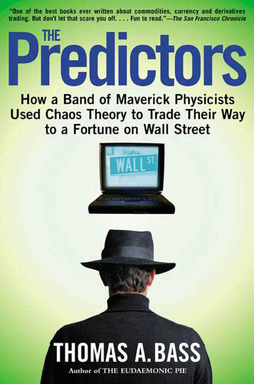 The Predictors (How a Band of Maverick Physicists Used Chaos Theory to Trade Their Way to a Fortune on Wall Street) by Thomas A. Bass, 9780805057577