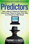 The Predictors (How a Band of Maverick Physicists Used Chaos Theory to Trade Their Way to a Fortune on Wall Street) by Thomas A. Bass, 9780805057577