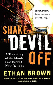 Shake the Devil Off (A True Story of the Murder that Rocked New Orleans) by Ethan Brown, 9781250035226