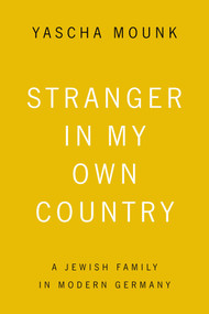 Stranger in My Own Country (A Jewish Family in Modern Germany) by Yascha Mounk, 9780374535537