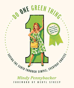 Do One Green Thing (Saving the Earth Through Simple, Everyday Choices) by Mindy Pennybacker, Meryl Streep, 9780312559762
