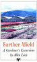 Farther Afield (A Gardener's Excursions) by Allen Lacy, 9780374520632