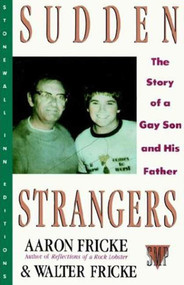Sudden Strangers (The Story of a Gay Son and His Father) by Aaron Fricke, Walter Fricke, 9780312078553
