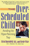 The Over-Scheduled Child (Avoiding the Hyper-Parenting Trap) by Dr. Alvin Rosenfeld, M.D., Nicole Wise, Robert Coles, M.D., 9780312263393