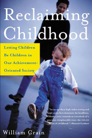 Reclaiming Childhood (Letting Children Be Children in Our Achievement-Oriented Society) by William Crain, 9780805075137