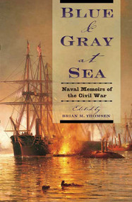 Blue & Gray at Sea (Naval Memoirs of the Civil War) by Brian M. Thomsen, Brian M. Thomsen, 9780765308962