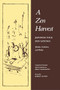 A Zen Harvest (Japanese Folk Zen Sayings (Haiku, Dodoitsu, and Waka)) by Soiku Shigematsu, Soiku Shigematsu, Robert Aitken, 9780865473287
