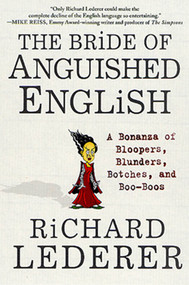 The Bride of Anguished English (A Bonanza of Bloopers, Blunders, Botches, and Boo-Boos) by Richard Lederer, 9780312300388