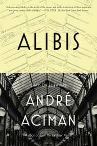 Alibis (Essays on Elsewhere) by André Aciman, 9781250013989
