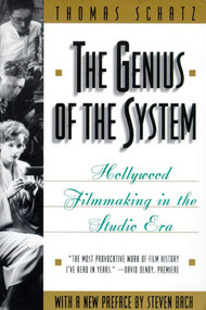 The Genius of the System (Hollywood Filmmaking in the Studio Era) by Thomas Schatz, Steven Bach, 9780805046663