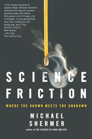 Science Friction (Where the Known Meets the Unknown) by Michael Shermer, 9780805079142