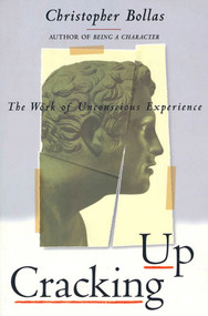 Cracking Up (The Work of Unconscious Experience) by Christopher Bollas, 9780809015900