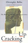 Cracking Up (The Work of Unconscious Experience) by Christopher Bollas, 9780809015900