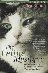The Feline Mystique (On the Mysterious Connection Between Women and Cats) by Clea Simon, 9780312316105