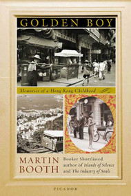 Golden Boy (Memories of a Hong Kong Childhood) by Martin Booth, 9780312426262