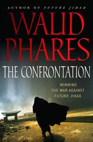The Confrontation: Winning the War against Future Jihad by Walid Phares, 9780230611306