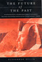 The Future of the Past by Alexander Stille, 9780312420949