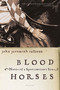 Blood Horses (Notes of a Sportswriter's Son) by John Jeremiah Sullivan, 9780312423766