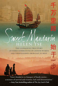 Sweet Mandarin (The Courageous True Story of Three Generations of Chinese Women and Their Journey from East to West) by Helen Tse, 9780312604813
