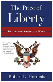 The Price of Liberty (Paying for America's Wars) by Robert D. Hormats, 9780805087239