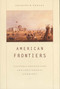American Frontiers (Cultural Encounters and Continental Conquest) by Gregory H. Nobles, 9780809016020