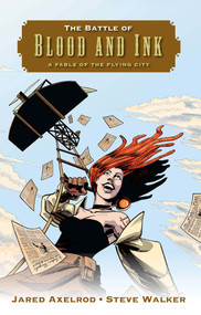 The Battle of Blood and Ink (A Fable of the Flying City) by Jared Axelrod, Steve Walker, 9780765331311