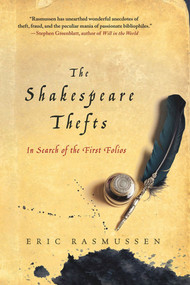 The Shakespeare Thefts (In Search of the First Folios) by Eric Rasmussen, 9780230341678