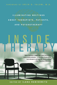 Inside Therapy (Illuminating Writings About Therapists, Patients, and Psychotherapy) by Ilana Rabinowitz, Irvin D. Yalom, 9780312263423