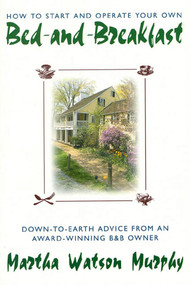 How to Start and Operate Your Own Bed-and-Breakfast (Down-To-Earth Advice from an Award-Winning B&B Owner) by Martha W. Murphy, Amelia R. Seton, 9780805029031