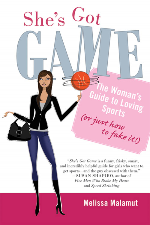 She's Got Game (The Woman's Guide to Loving Sports (or Just How to Fake It!)) by Melissa Malamut, 9780312598969