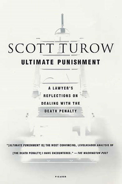 Ultimate Punishment (A Lawyer's Reflections on Dealing with the Death Penalty) by Scott Turow, 9780312423735