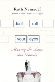 Don't Roll Your Eyes (Making In-Laws into Family) by Ruth Nemzoff, 9780230338999