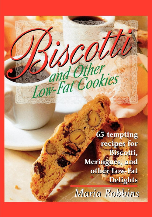 Biscotti & Other Low Fat Cookies (65 Tempting Recipes for Biscotti, Meringues, and Other Low-Fat Delights) by Maria Robbins, 9780312167820