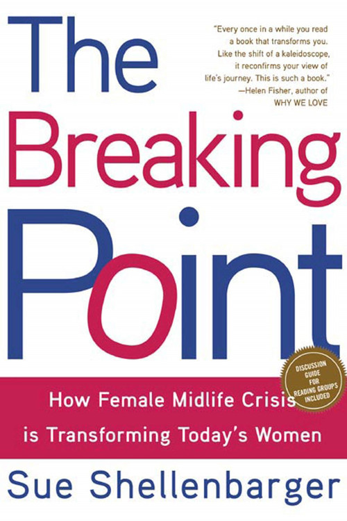 The Breaking Point (How Today's Women Are Navigating Midlife Crisis) by Sue Shellenbarger, 9780805080315