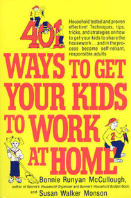 401 Ways to Get Your Kids to Work at Home by Bonnie Runyan McCullough, Susan Walker Monson, 9780312301477
