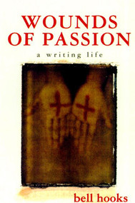 Wounds of Passion (A Writing Life) by bell hooks, 9780805057225