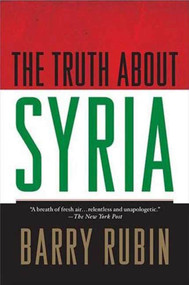 The Truth about Syria by Barry Rubin, 9780230604070