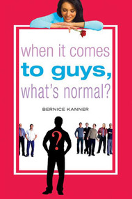 When It Comes to Guys, What's Normal? by Bernice Kanner, 9780312348168