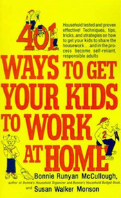 401 Ways to Get Your Kids to Work at Home - 9780312299934 by Bonnie Runyan McCullough, Susan Walker Monson, 9780312299934