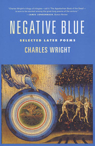 Negative Blue (Selected Later Poems) by Charles Wright, 9780374527730