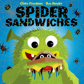 Spider Sandwiches by Claire Freedman, Sue Hendra, 9781619633643