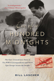 Eve of a Hundred Midnights (The Star-Crossed Love Story of Two WWII Correspondents and Their Epic Escape Across the Pacific) - 9780062375216 by Bill Lascher, 9780062375216
