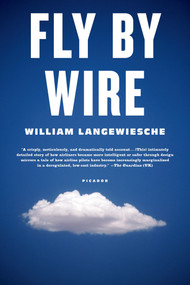 Fly by Wire (The Geese, the Glide, the Miracle on the Hudson) by William Langewiesche, 9780312655389
